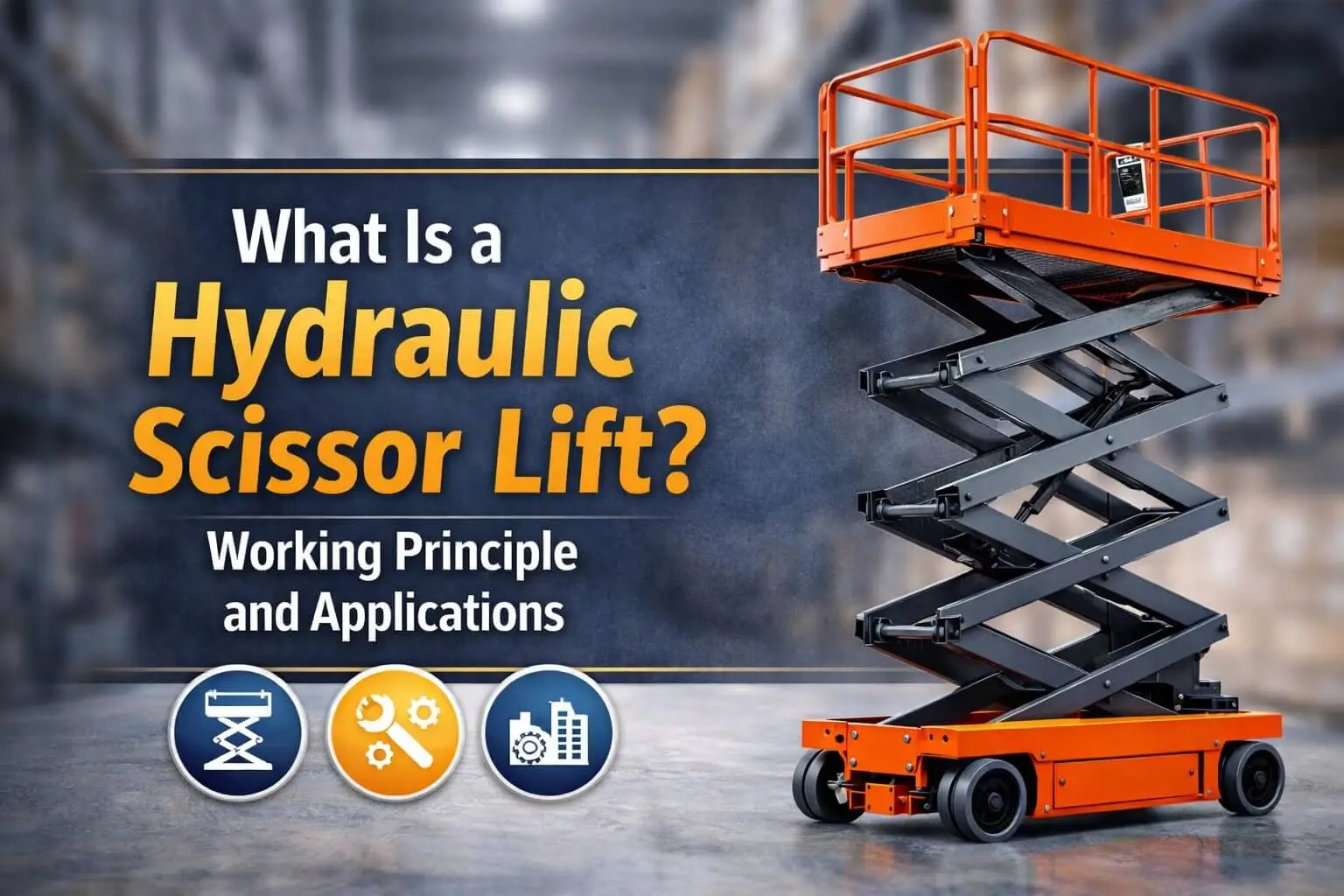 What Is a Hydraulic Scissor Lift? Working Principle and Applications